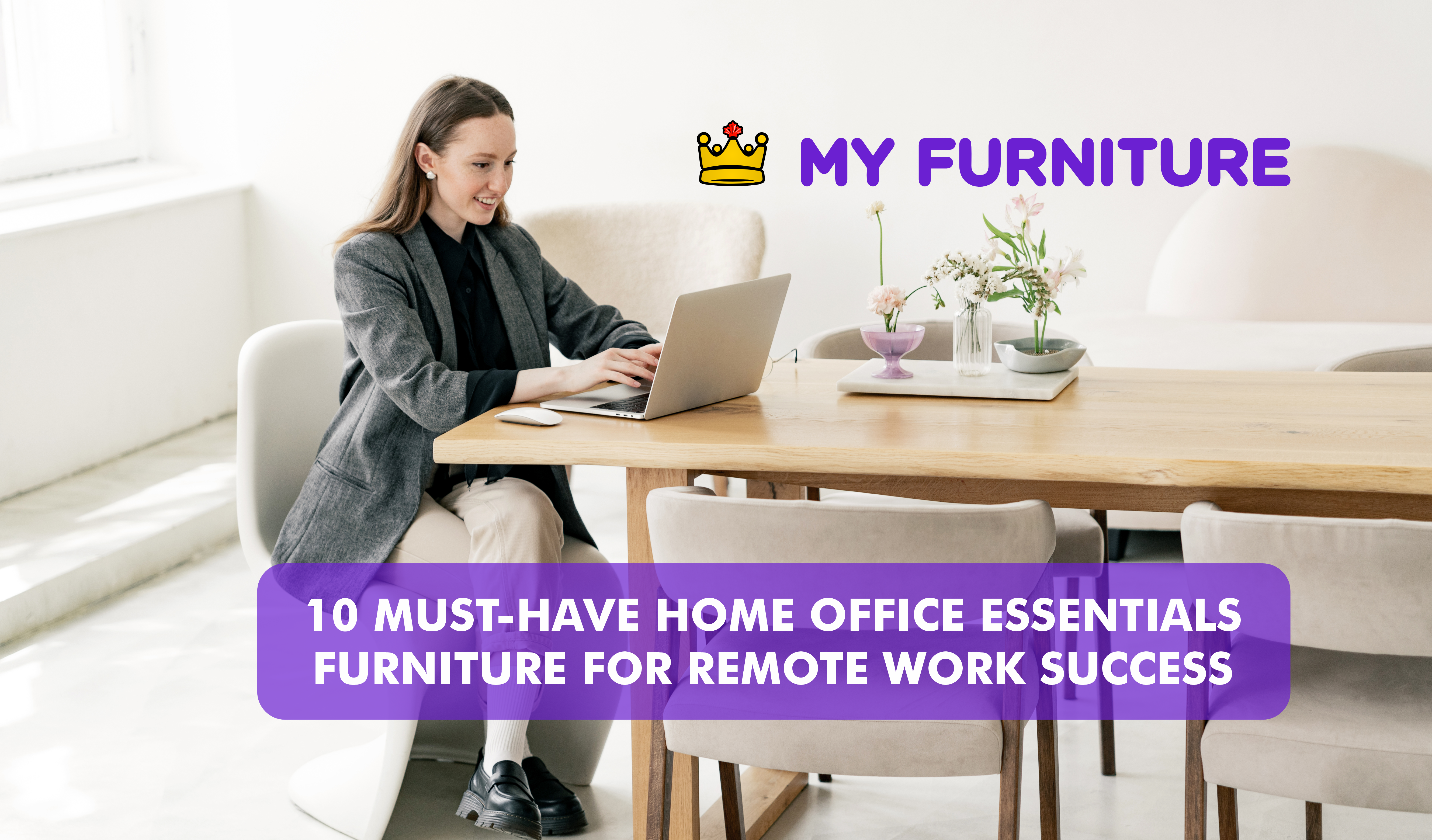 10 Must-Have Home Office Essentials: Furniture for Remote Work Success