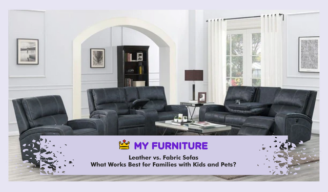 Leather vs. Fabric Sofas: What Works Best for Families with Kids and Pets?