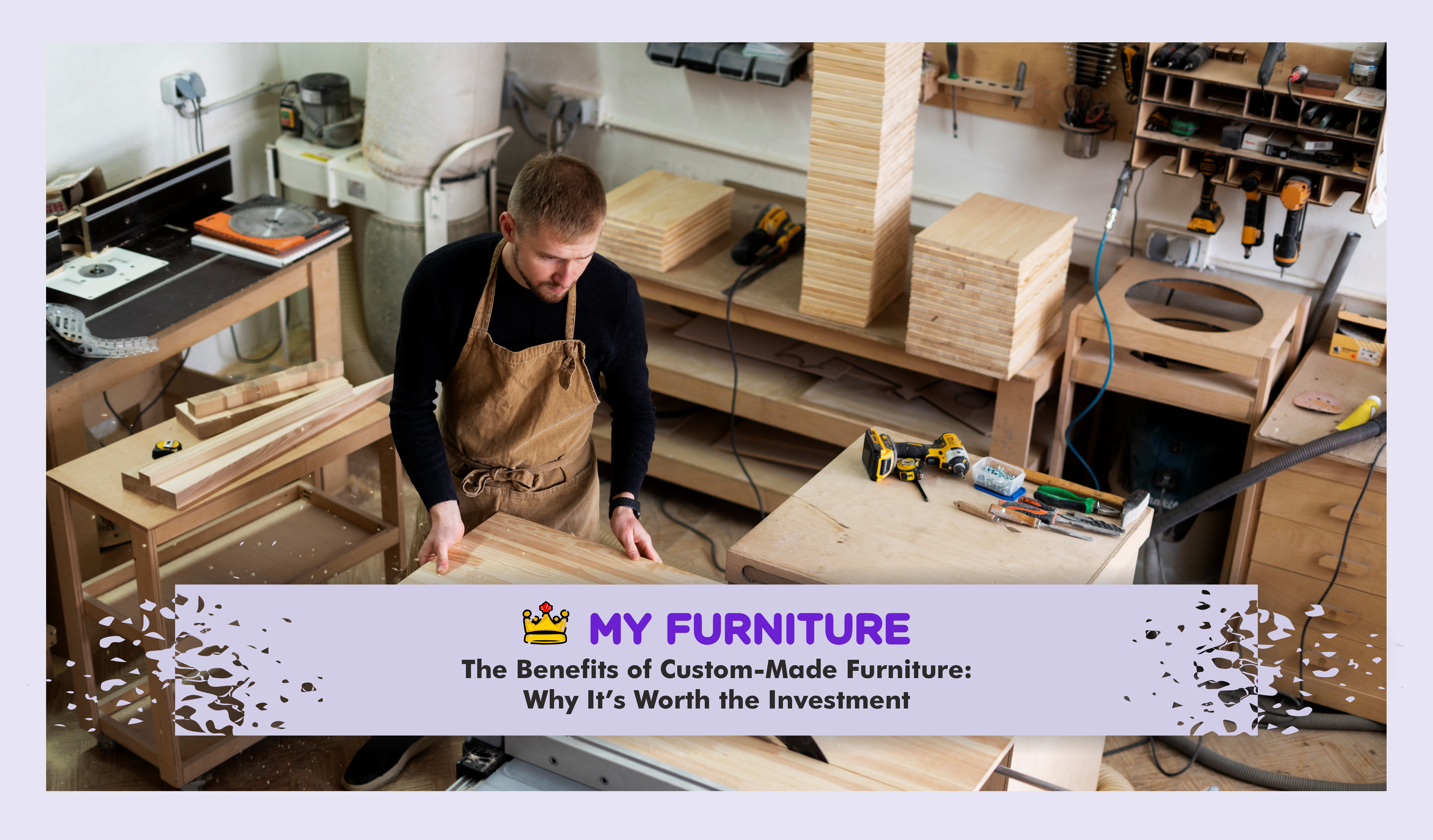 The Benefits of Custom-Made Furniture: Why It’s Worth the Investment