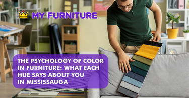 The Psychology of Color in Furniture: What Each Hue Says About You in Mississauga