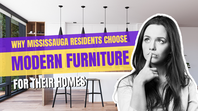 Why Mississauga Residents Choose Modern Furniture for Their Homes